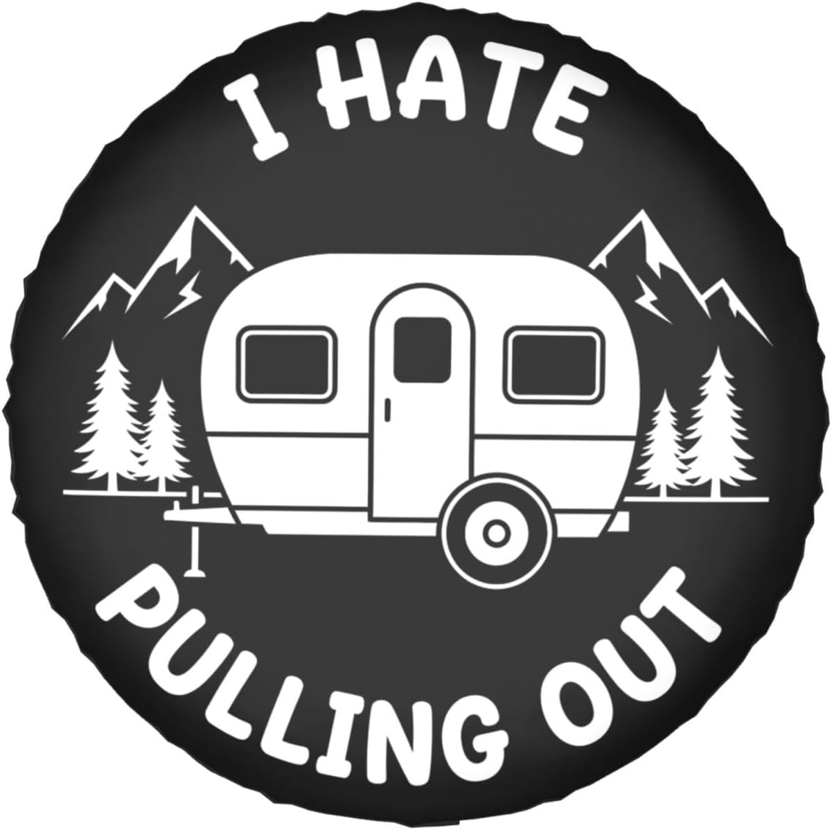 I Hate Pulling Out Funny Camping Spare Tire Cover - Waterproof, Dust-Proof, Sunscreen Universal Wheel Protector for Trailer, SUV, Truck, and RV 17 inch