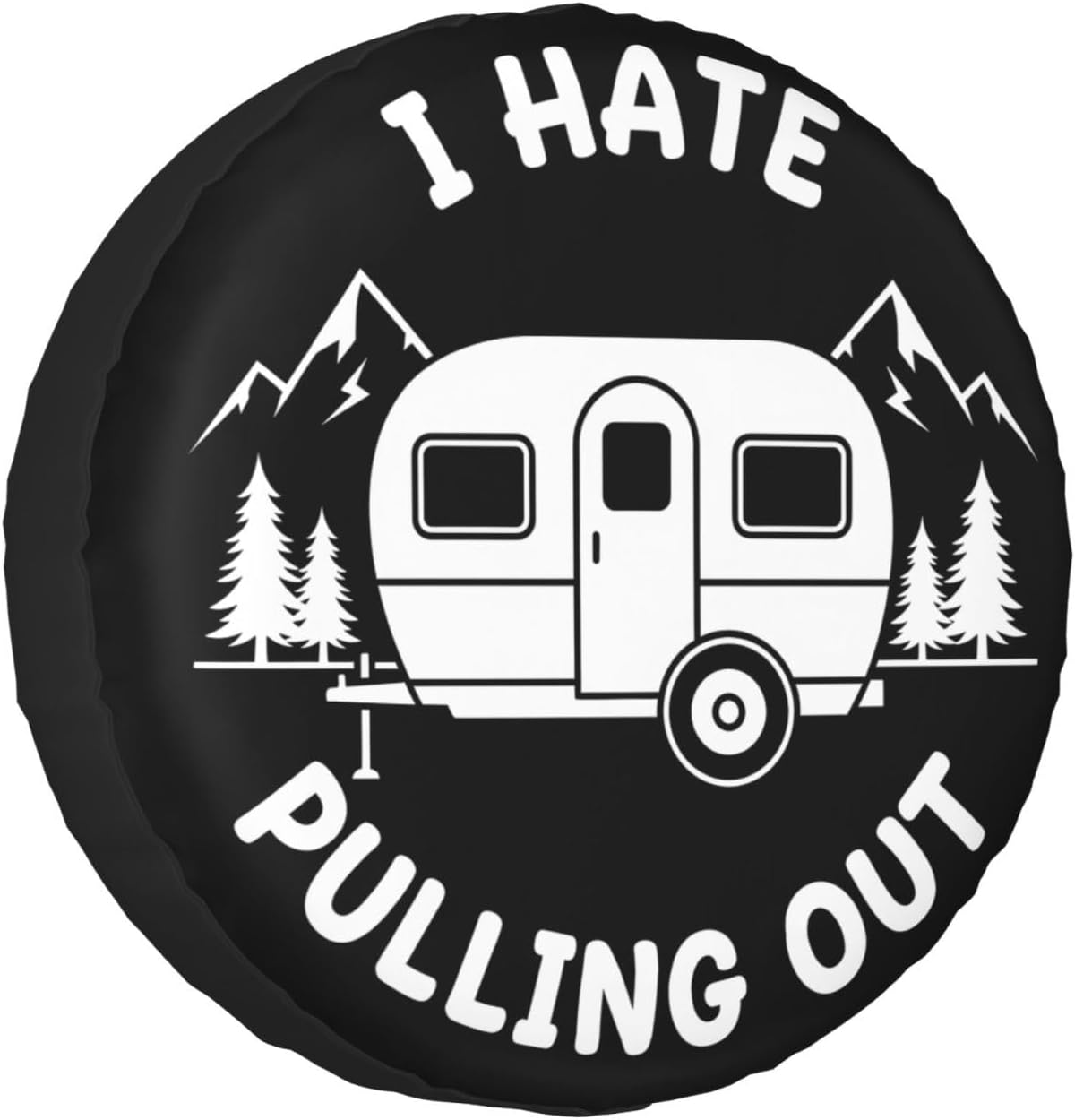 I Hate Pulling Out Funny Camping Spare Tire Cover - Waterproof, Dust-Proof, Sunscreen Universal Wheel Protector for Trailer, SUV, Truck, and RV 17 inch